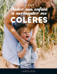 Aider son enfant à surmonter ses colères