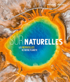 Surnaturelle - Merveilles géologiques de la planète