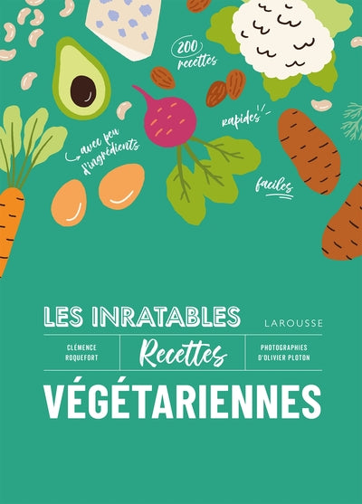 Les inratables : recettes végétariennes