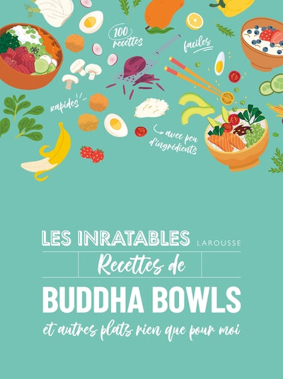 Les inratables : recettes de buddha bowls