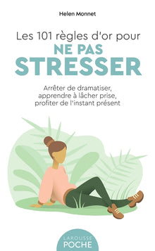 Les 101 règles d'or pour ne pas stresser