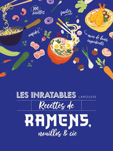 Les inratables : recettes de ramens, nouilles & Cie
