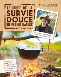Vivre en pleine nature : Le guide de la survie douce