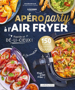 Apéro party à l'air fryer: 150 recettes à partager entre amis. Rapide et dé-li-cieux !