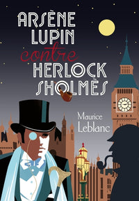 Arsène Lupin contre Herlock Sholmès suivi de L'aiguille creuse