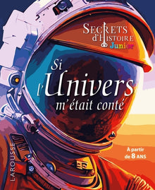 Secrets d'histoire junior - Si l'univers m'était conté