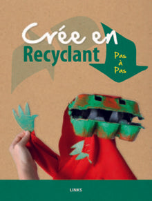 Crée en recyclant: Pas à pas.