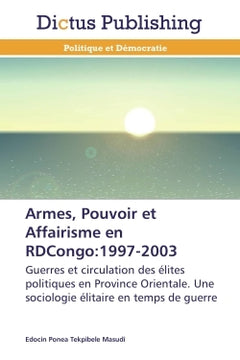 Armes, pouvoir et affairisme en RD Congo: 1997-2003