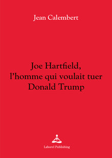 Joe Hartfield, l'homme qui voulait tuer Donald Trump