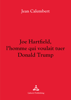 Joe Hartfield, l'homme qui voulait tuer Donald Trump