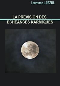 La Prévision des Échéances Karmiques