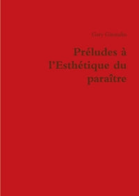 Préludes à l'esthétique du paraître