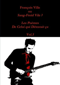 Les Poèmes de Celui qui Détestait ça - Vol.3