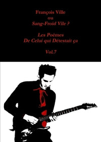 Les Poèmes de Celui qui Détestait ça - Vol.7
