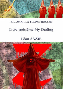 Zigomar la Femme Rousse - Livre troisième : My Darling