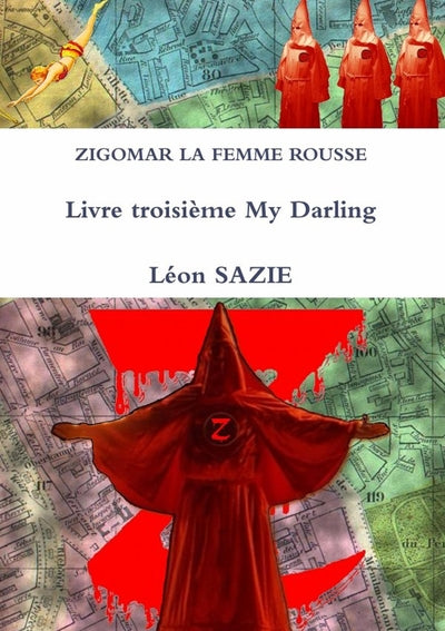 Zigomar la Femme Rousse - Livre troisième : My Darling