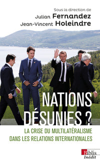 Nations désunies ? - La crise du multilatéralisme dans les relations internationales