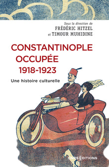 Constantinople occupée 1918-1923 - Une histoire culturelle