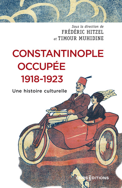 Constantinople occupée 1918-1923 - Une histoire culturelle