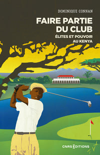 Faire partie du club - Élites et pouvoir au Kenya