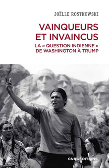 Vainqueurs et invaincus. La question indienne de Washington à Trump