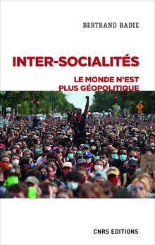 Inter-socialités. Le monde n'est plus géopolitique