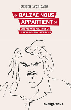 « Balzac nous appartient » - Une histoire politique de la transmission littéraire