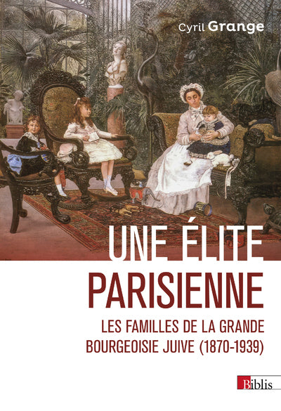 Une élite parisienne - Les familles de la grande bourgeoisie juive
