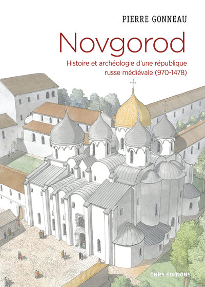 Novgorod. Histoire et archéologie d'une république russe médiévale