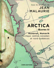 Arctica. Oeuvres III - Nunavut, Nunavik