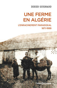 Une ferme en Algérie - L'enracinement paradoxal