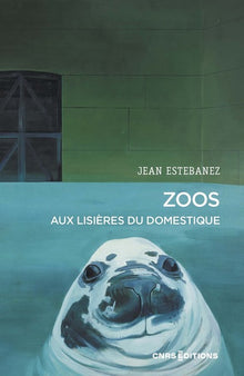 Zoos - Aux lisières du domestique
