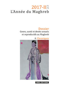 L'année du Maghreb 2017-II - Genre, santé et droits sexuels et reproductifs au Maghreb