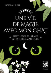 Une vie de magie avec mon chat - Sortilèges, charmes & histoires magiques