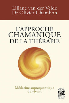 L'approche chamanique de la thérapie - Médecine supra quantique du Vivant