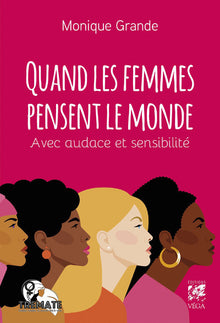 Quand les femmes pensent le monde - Avec audace et sensibilité