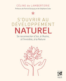 S'ouvrir au développement naturel - Se connecter à Soi, à l'Autre, à l'Invisible, à la Nature