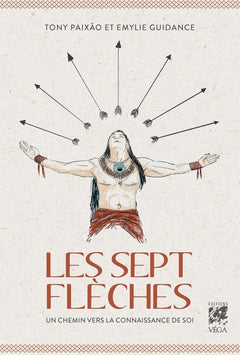 Les sept flèches - Un chemin vers la connaissance de soi