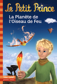 LE PETIT PRINCE,2 :LA PLANETE DE L'OISEAU DE FEU