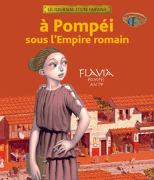 À Pompéi sous l'Empire romain: Flavia, Pompéi, an 79