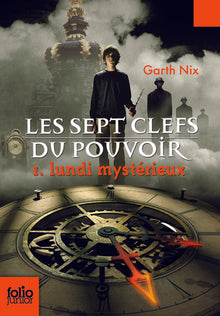 Les sept clefs du pouvoir 1. Lundi mystérieux