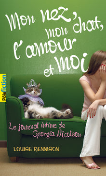 Le journal intime de Georgia Nicolson - 1 Mon nez, mon chat, l'amour et moi