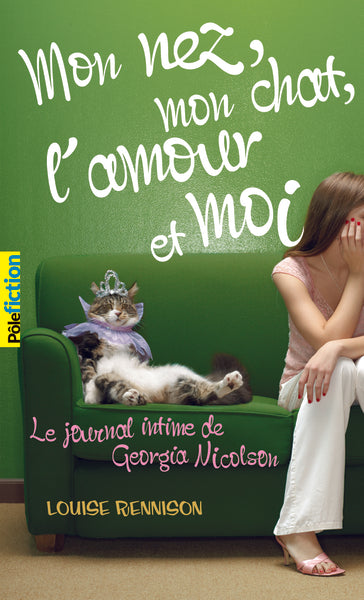 Le journal intime de Georgia Nicolson - 1 Mon nez, mon chat, l'amour et moi