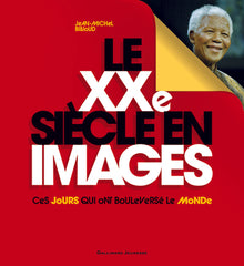 Le XXe siècle en images: Ces jours qui ont bouleversé le monde