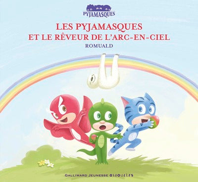 Les Pyjamasques et le rêveur de l'arc-en-ciel
