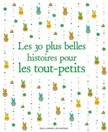 LES 30 PLUS BELLES HISTOIRES POUR LES TOUT PETITS