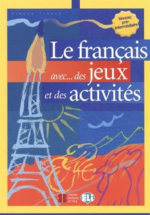 Le français avec des jeux et des activités: Niveau pré-intermédiaire
