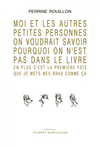 Moi et les autres petites personnes on voudrait savoir pourquoi on n'est pas dans le livre
