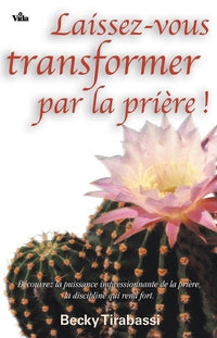 Laissez-vous transformer par la prière