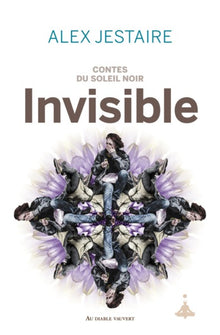Contes du soleil noir : invisible